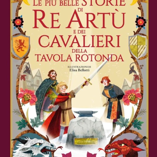 Le più belle storie di Re Artù e dei cavalieri della Tavola Rotonda - Gribaudo