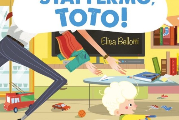 Stai fermo, Toto! - MONDADORI - Elisa Bellotti - Prime letture per...bambini scatenati. Ragazzi Mondadori. Libri per bambini piccoli, collana prime letture